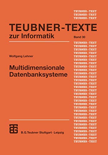 Multidimensionale Datenbanksysteme: Modellierung und Verarbeitung (Teubner Texte zur Informatik, 30, Band 30)