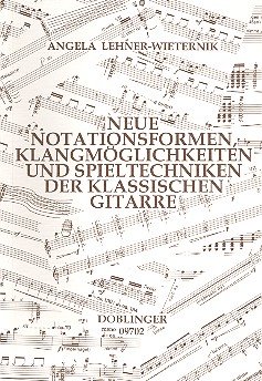 Neue Notationsformen, Klangmöglichkeiten und Spieltechniken der klassischen Gitarre
