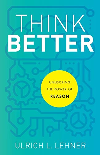 Think Better: Unlocking the Power of Reason von Baker Academic