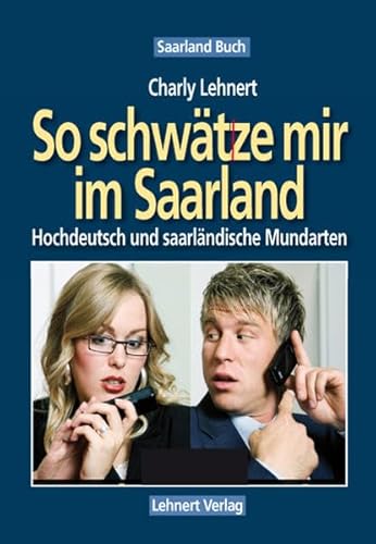 Saarland Buch / So schwätze mir im Saarland: Hochdeutsch und saarländische Mundarten