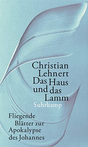 Das Haus und das Lamm: Fliegende Blätter zur Apokalypse des Johannes von Suhrkamp Verlag