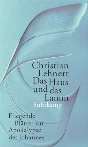 Das Haus und das Lamm: Fliegende Blätter zur Apokalypse des Johannes von Suhrkamp Verlag