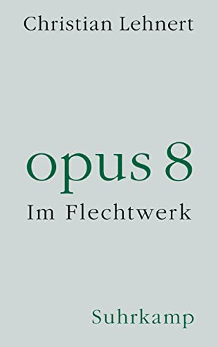 opus 8: Im Flechtwerk von Suhrkamp Verlag AG