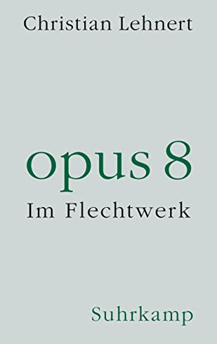 opus 8: Im Flechtwerk opus 8: Im Flechtwerk