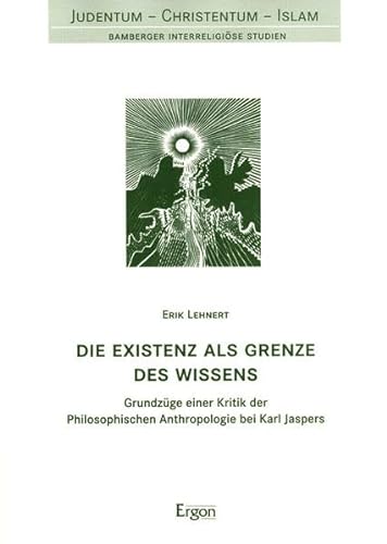 Die Existenz als Grenze des Wissens. Grundzüge einer Kritik der Philosophischen Anthropologie bei Karl Jaspers von Ergon Verlag