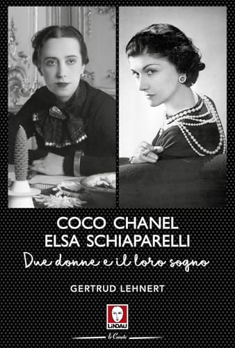 Coco Chanel ed Elsa Schiaparelli. Due donne e il loro sogno (Le comete) von Lindau