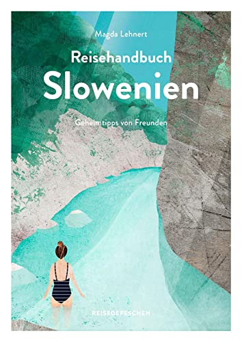 Reisehandbuch Slowenien: Geheimtipps von Freunden – Reiseführer mit GPS-Tracks von Reisedepeschen Verlag