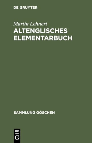 Altenglisches Elementarbuch: Einführung, Grammatik, Texte mit Übersetzung und Wörterbuch (Sammlung Göschen, 2210, Band 2210)