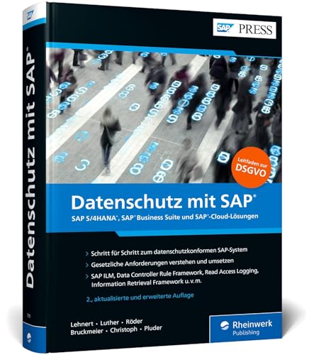 Datenschutz mit SAP: DSGVO-Umsetzung im SAP-System – inkl. Datenschutz in den SAP-Cloud-Tools SAP Cloud Platform, Ariba, SuccessFactors, Concur etc. (SAP PRESS) von Rheinwerk Verlag GmbH