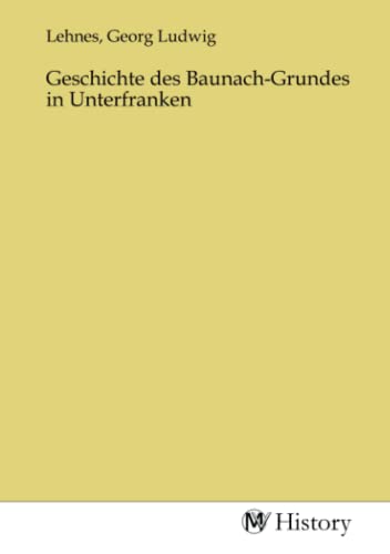 Geschichte des Baunach-Grundes in Unterfranken