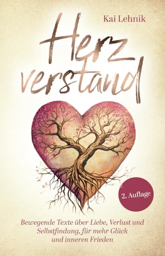 Herzverstand: Bewegende Texte über Liebe, Verlust und Selbstfindung, für mehr Glück und inneren Frieden von Herz.Note