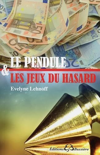 Le pendule & les jeux du hasard von BUSSIERE