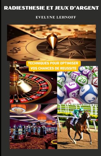Radiesthésie et jeux d'argent: Les secrets du pendule révélés : Méthodes et stratégies inédites pour les jeux d'argent von Independently published
