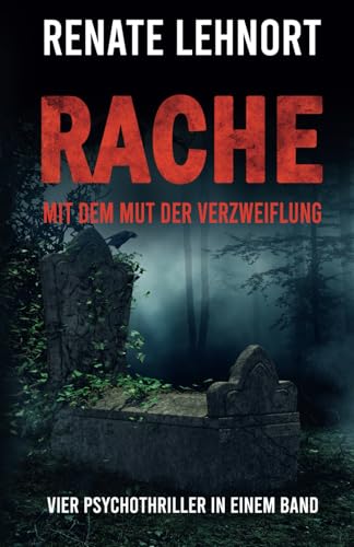 Rache – Mit dem Mut der Verzweiflung: Vier Psychothriller in einem Band von Independently published