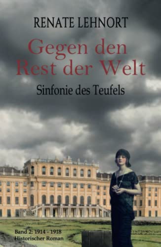 Sinfonie des Teufels - Gegen den Rest der Welt: Band 2: 1914 - 1918 Historischer Roman von Independently published