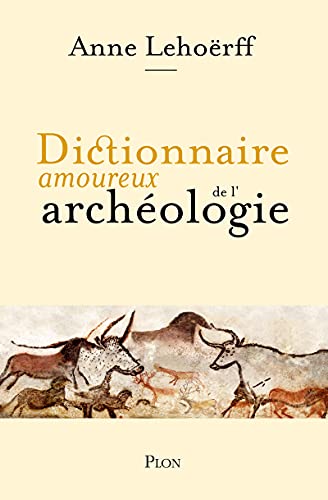 Dictionnaire amoureux de l'archéologie von PLON