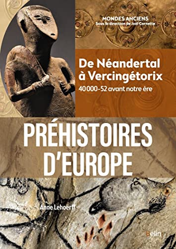 Préhistoires d'Europe: De Néandertal à Vercingétorix. 40 000-52 avant notre ère von BELIN