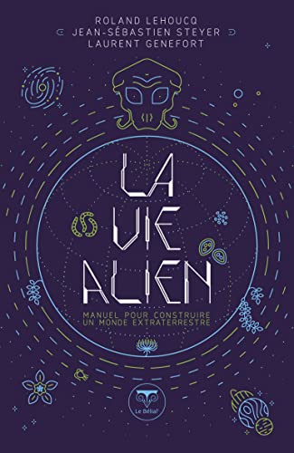La vie alien: Manuel pour construire un monde extraterrestre (2022) von BELIAL