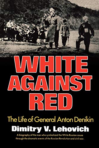 White Against Red: The Life of General Anton Denikin von W. W. Norton & Company