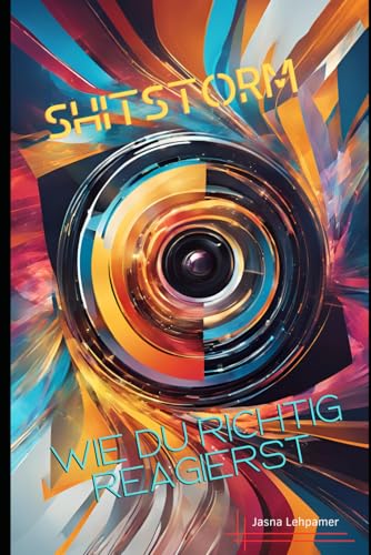 Shitstorm: Wie du richtig reagierst von Independently published