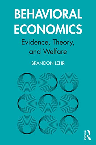 Behavioral Economics: Evidence, Theory, and Welfare