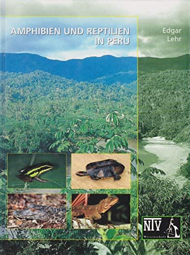 Amphibien und Reptilien in Peru: Die Herpetofauna entlang des 10. Breitengrades von Peru: Arterfassung, Taxonomie, ökologische Bemerkungen und biogeographische Beziehungen (Wissenschaft)