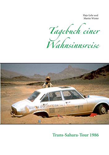 Tagebuch einer Wahnsinnsreise: Trans-Sahara-Tour 1986