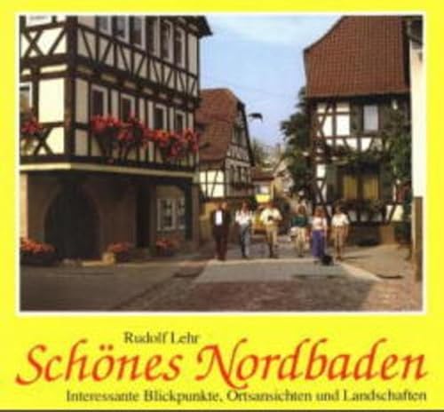 Schönes Nordbaden: Interessante Blickpunkte, Ortsansichten und Landschaften. Dt. /Engl. /Franz. (Heimatkunde /Landesgeschichte)