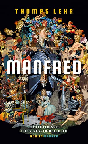 Manfred – Bekenntnisse eines Außerirdischen: Roman