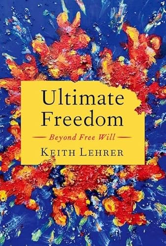 Ultimate Freedom: Beyond Free Will von Oxford University Press Inc