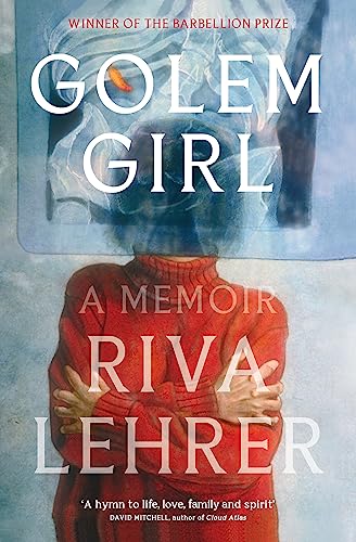 Golem Girl: A Memoir - 'A hymn to life, love, family, and spirit' DAVID MITCHELL von Virago