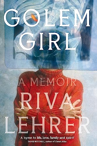 Golem Girl: A Memoir - 'A hymn to life, love, family, and spirit' DAVID MITCHELL von Virago