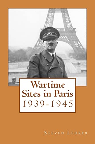 Wartime Sites in Paris: 1939-1945 von CREATESPACE