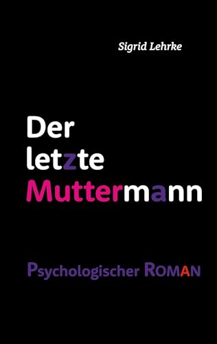 Der letzte Muttermann: psychologischer Roman