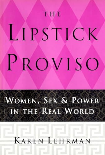 The Lipstick Proviso: Women, Sex, and Power in the Real World von Doubleday