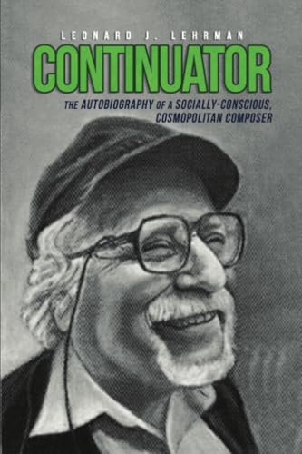 Continuator: The Autobiography of a Socially-Conscious, Cosmopolitan Composer von Dorrance Publishing Company