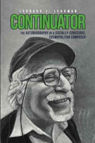 Continuator: The Autobiography of a Socially-Conscious, Cosmopolitan Composer von Dorrance Publishing Company
