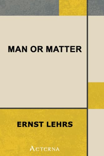 Man or Matter. Introduction to a Spiritual Understanding of Nature on the Basis of Goethe's Method of Training Observation and Thought Man or Matter. Introduction to a Spiritual Understanding of Nature on the Basis of Goethe's Method of Training Observation and Thought von Aeterna