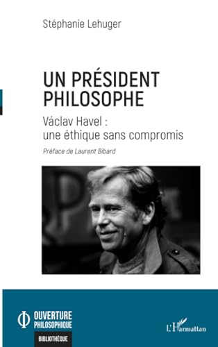 Un président philosophe: Václav Havel : une éthique sans compromis von Editions L'Harmattan