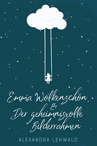 Emma Wolkenschön & Der geheimnisvolle Bilderrahmen