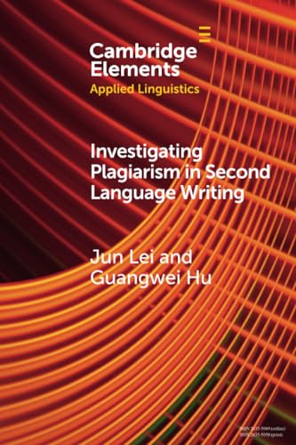 Investigating Plagiarism in Second Language Writing (Elements in Applied Linguistics) von Cambridge University Press