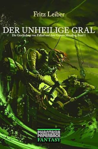 Der unheilige Gral : Die Abenteuer von Fafhrd und dem Grauen Mausling 1 von Edition Phantasia