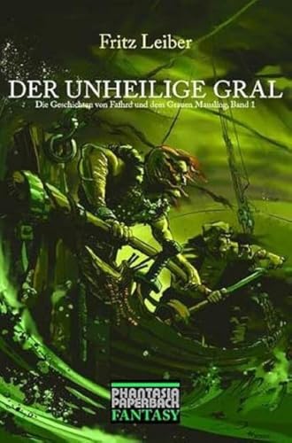 Der unheilige Gral : Die Abenteuer von Fafhrd und dem Grauen Mausling 1 von Edition Phantasia