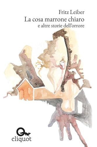 La cosa marrone chiaro e altre storie dell'orrore (Biblioteca) von Cliquot