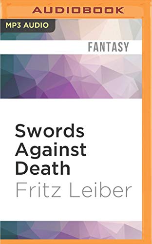 Swords Against Death: The Adventures of Fafhrd and the Gray Mouser von Brilliance Audio