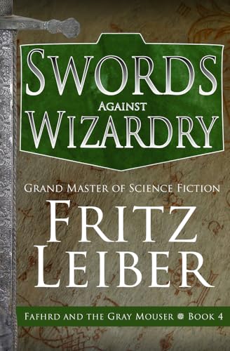 Swords Against Wizardry (The Adventures of Fafhrd and the Gray Mouser)