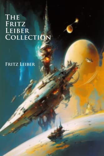 The Fritz Leiber Collection: Master of Heroic Fantasy, Futurism, and Speculative Fiction (Illustrated) von Independently published