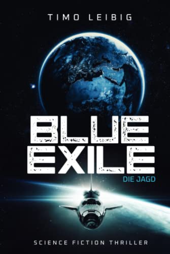 Blue Exile: Die Jagd: Science Fiction Thriller (Die Sandmafia, Band 2)