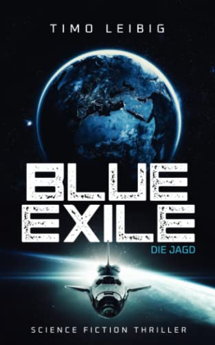 Blue Exile: Die Jagd: Science Fiction Thriller (Die Sandmafia, Band 2)