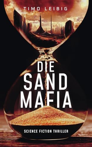 Die Sandmafia: Science Fiction Thriller von Independently published
